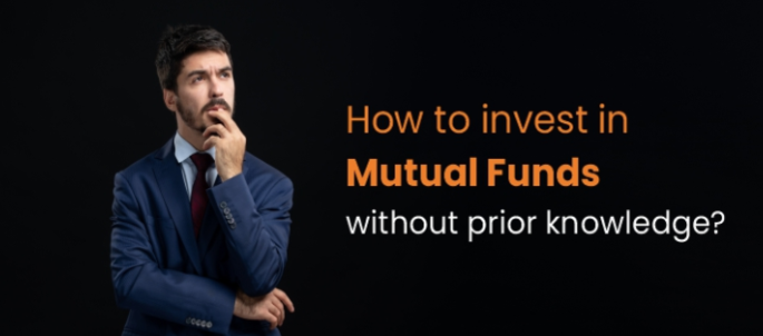 How to invest in Mutual Funds without any prior knowledge about it